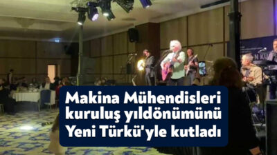 Makina Mühendisleri Odasının 69. kuruluş yıl dönümü, Kocaeli'de Yeni Türkü'nün