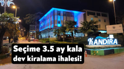 Kandıra Belediyesi seçime 3.5 ay kala dev ir kiralama ihalesine