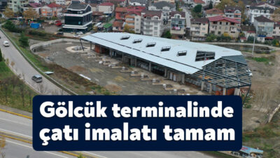Büyükşehir Belediyesi tarafından Gölcük’te inşa edilen yeni terminal binasında çalışmalar