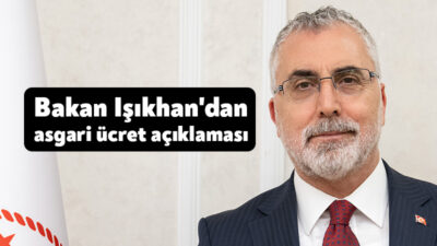 Çalışma ve Sosyal Güvenlik Bakanı Vedat Işıkhan, ”2024 yılı asgari