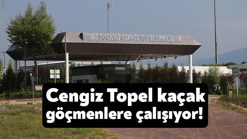 Cengiz Topel kaçak göçmenlere çalışıyor!