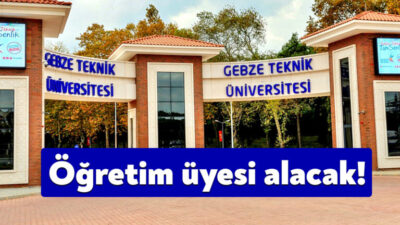 Gebze Teknik Üniversitesi (GTÜ) öğretim üyesi alım ilanı Resmi Gazete’nin