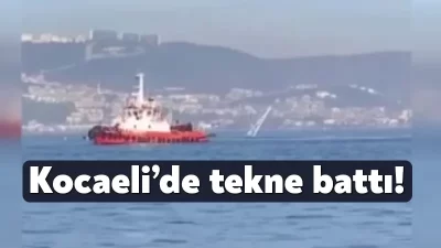 Kocaeli’nin Başiskele ilçesinde tekne battığı ihbarı üzerine olay yerine çok