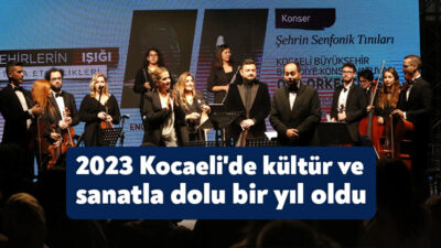 Kocaeli Büyükşehir Belediyesi 2023 yılında düzenlediği kültür ve sanat etkinlikleriyle