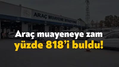 Periyodik araç muayenesinde yetkili tek kuruluş olan ve ücretlerdeki artış