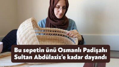 KOMEK, ünü Osmanlı Padişahı Sultan Abdülaziz’e kadar dayanan Karamürsel sepeti