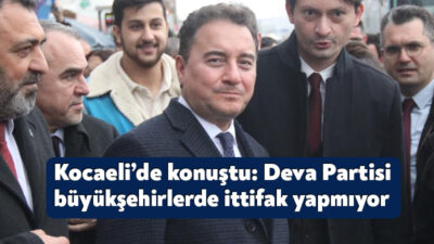 Kocaeli ziyaretinde yerel seçimlerle ilgili konuşan Deva Partisi Genel Başkanı