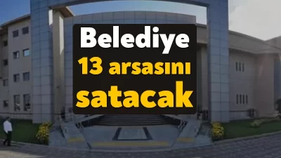 Gebze Belediyesine ait 13 arsa ihale yoluyla satılacak. 1 milyon
