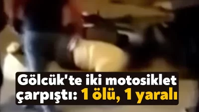 Kocaeli’nin Gölcük ilçesinde iki motosikletin çarpıştığı kazada 1 kişi öldü