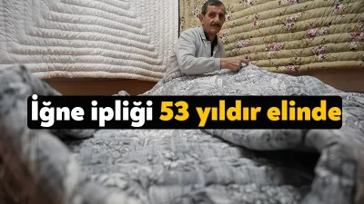 Kocaeli’de yaşayan Servet Yılmaz çocuk yaşta babasının yanında başladığı yorgancılık