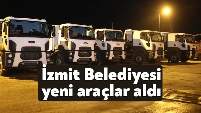 İzmit Belediyesi satın alma süreci tamamlanan 11 kamyonu daha, araç
