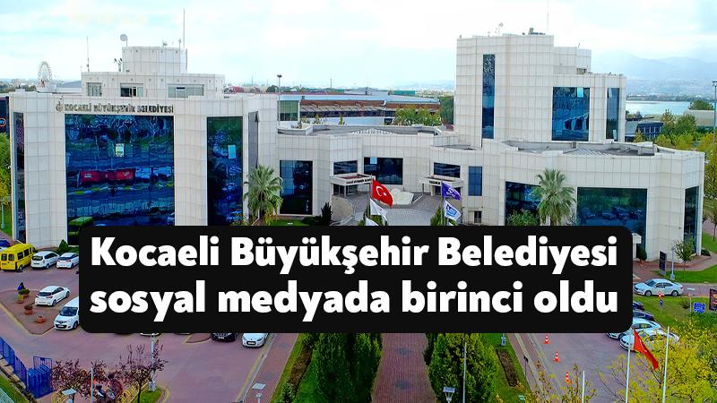 Kocaeli Büyükşehir Belediyesi sosyal medyada birinci oldu