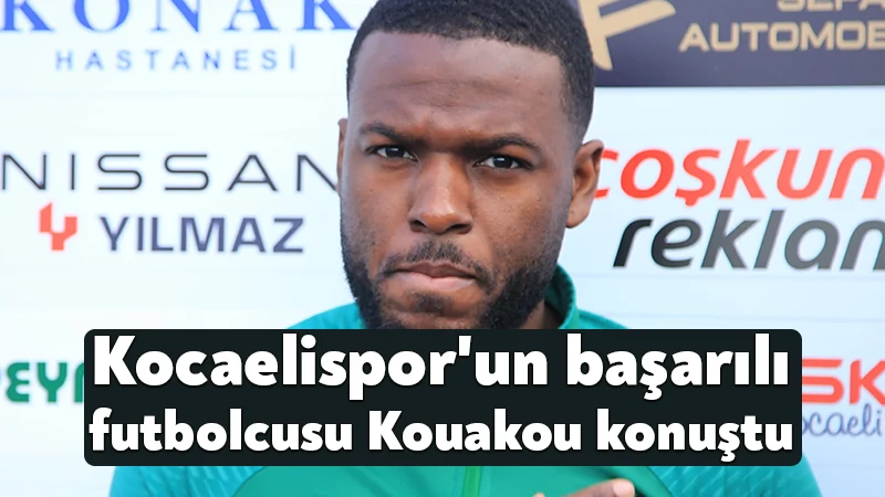 Kocaelispor’un başarılı futbolcusu Kouakou konuştu