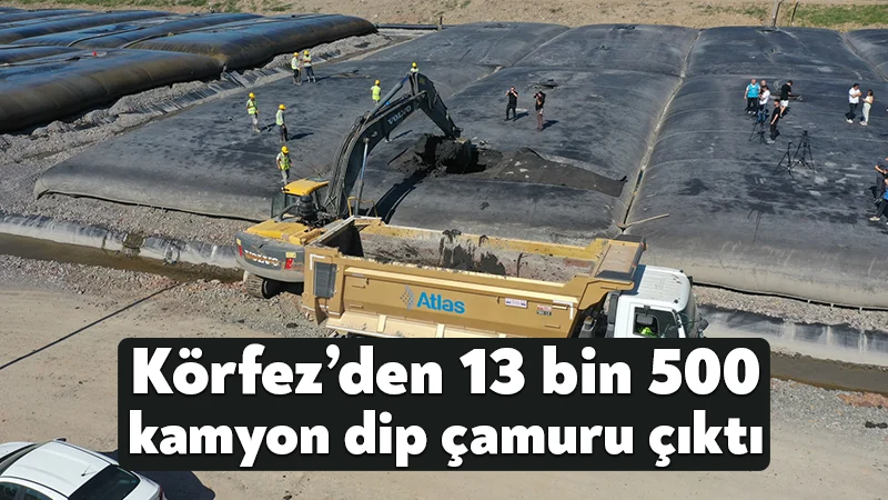 Körfez’den 13 bin 500 kamyon dip çamuru çıktı