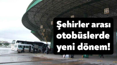 Şehirler arası yolcu taşımacılığı yapan otobüslerde yeni dönem 1 Ocak