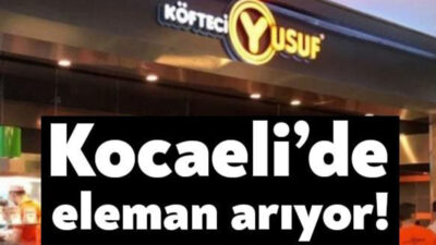 Restoran zinciri Köfteci Yusuf Kocaeli’de istihdam etmek üzere çok sayıda