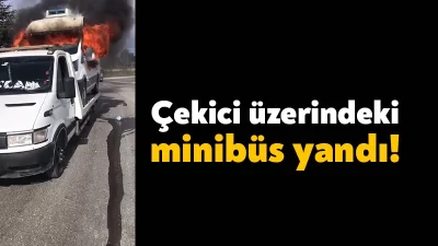 Kocaeli'nin Gebze ilçesinde çekici üzerine yüklenen minibüs alev alev yandı.