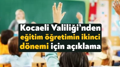 Kocaeli Valiliği, “Kocaeli, 2023-2024 Eğitim-Öğretim yılı 2. dönemine hazır” açıklamasını