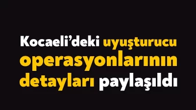 Kocaeli İl Emniyet Müdürlüğü Narkotik Suçlarla Mücadele ekipleri ve İl