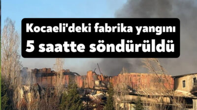 Kocaeli'nin Gebze ilçesinde bulunan kimyasal fabrikasında çıkan yangın, 5 saat
