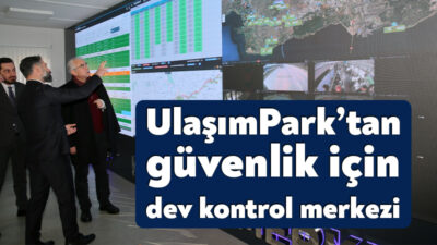 UlaşımPark Yeni Kontrol Merkezi’ni hizmete alan Büyükşehir, belediyeye ait toplu