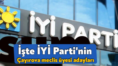 İYİ Parti Çayırova İlçe Teşkilatı meclis üyesi adaylarını netleştirdi