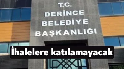 Devlet İhale Kanunu’na uymayan firmaya 6 ay Derince Belediyesi kurum