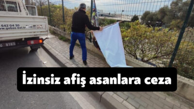 Gebze Belediye Zabıta Müdürlüğü, ilçe genelinde izinsiz asılan afiş ve