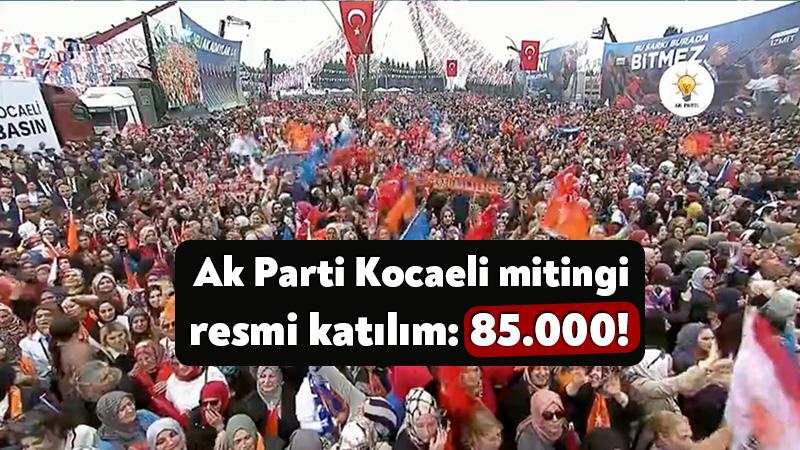 Ak Parti Kocaeli mitingi resmi katılım: 85.000!