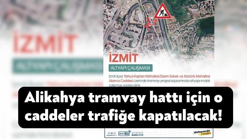 Alikahya tramvay hattı için o caddeler trafiğe kapatılacak!