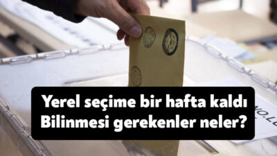 Türkiye'de 31 Mart yerel seçimlerine 1 hafta kalırken, seçim takvimi