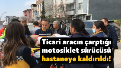 Kocaeli'nin Körfez ilçesinde hafif ticari araç ile çarpışan motosikletin sürücüsü