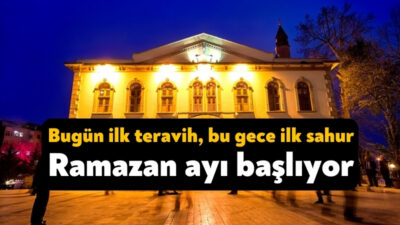 “Onbir Ayın Sultanı” Ramazan başlıyor. İlk teravih namazı bu