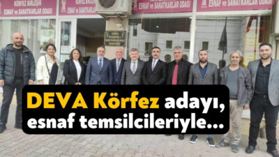 DEVA Partisi Körfez İlçe Teşkilatının kurucu başkanı,  DEVA Partisi Körfez