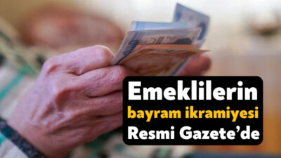 Emeklilerin bayram ikramiyesini 3 bin TL’ye çıkaran yasa, Resmi Gazete’de