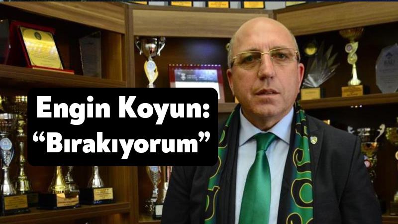 Kocaelispor Başkanı Engin Koyun: “Bırakıyorum”