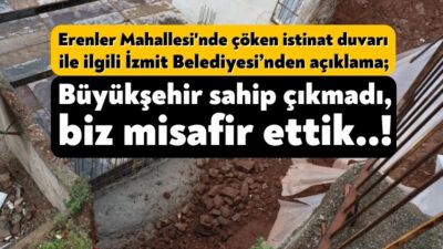 İzmit Belediyesi, Erenler Mahallesi'ndeki istinat duvarının çökmesiyle ilgili yazılı bir