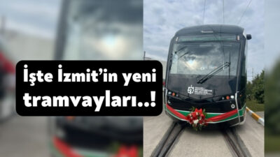 İzmit’in yeni tramvayları raya indi. Yeni tramvay araçları Kocaeli Büyükşehir
