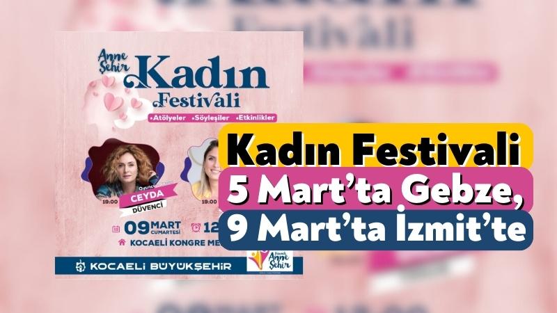 Kadın Festivali 5 Mart’ta Gebze, 9 Mart’ta İzmit’te