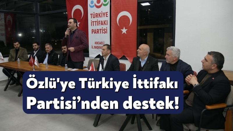 Yasin Özlü’ye Türkiye İttifakı Partisi’nden destek!