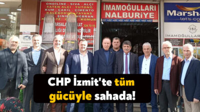 CHP İzmit seçime sayılı saatler kala tüm gücüyle birçok mahallede