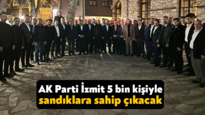 AK Parti İzmit İlçe Başkanlığı 31 Mart yerel seçimlerinde toplamda