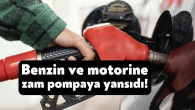 Benzin ve motorine bugünden itibaren geçerli olmak üzere zam geldi
