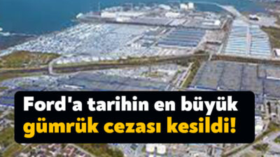ABD gümrük tarihinin en büyük cezasının Ford'a kesildi