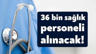 Yıl sonuna kadar 36 bin sözleşmeli sağlık personeli istihdam edilmesi