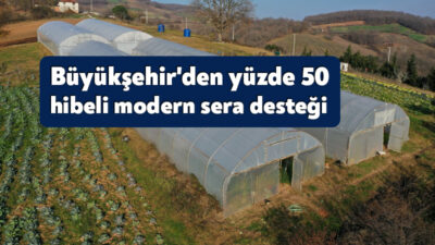 Büyükşehir’in çiftçilere sağladığı yüzde 50 hibeli anahtar teslimi modern sera