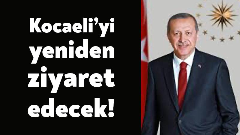 Erdoğan Kocaeli’ye gelecek!