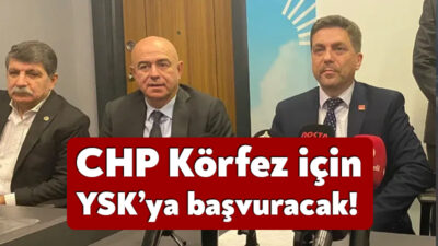 Körfez'de oyların tekrar sayılması için CHP tarafından İl Seçim Kurulu'na