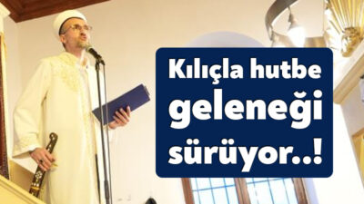 Kocaeli’de 1332 yılında inşa edilen ve Türkiye’de kılıçla hutbe geleneğinin