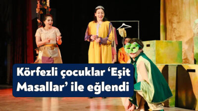 Körfez Belediyesi, Kültür Sanat etkinlikleri kapsamında Körfezli çocukları ‘Eşit Masallar’